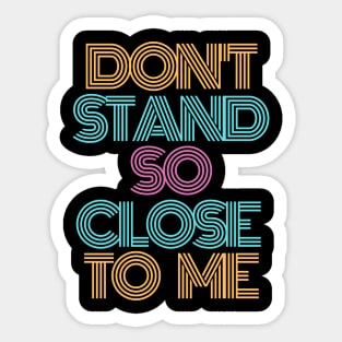 Don't Stand so Close to Me Orange Aqua Purple CoVid-19 Coronavirus Sticker